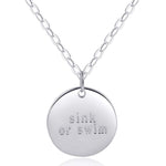 Disc Necklace - ["Sink or Swim" ENGRAVED] - .925 Sterling Silver