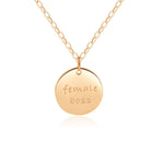 Disc Necklace - [ENGRAVED w/ "Female Boss"] 18k Rose Gold - 18" Chain
