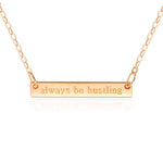 Bar Necklace [ENGRAVED w/ "Always be Hustling"] - 18k Rose Gold