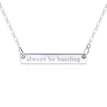 Bar Necklace [Sterling Silver .925] - ["Always Be Hustling" - ENGRAVED]